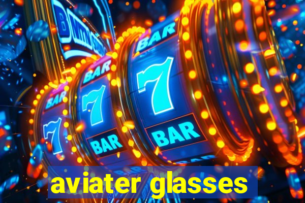 aviater glasses